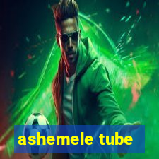 ashemele tube